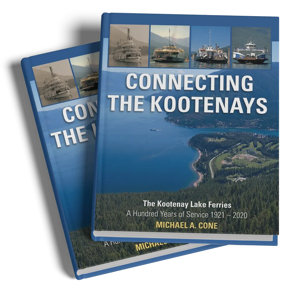 Connecting the Kootenays: The definitive story of the Kootenay Lake Ferries (1921-2020) and the evolution of a region's lifeline.